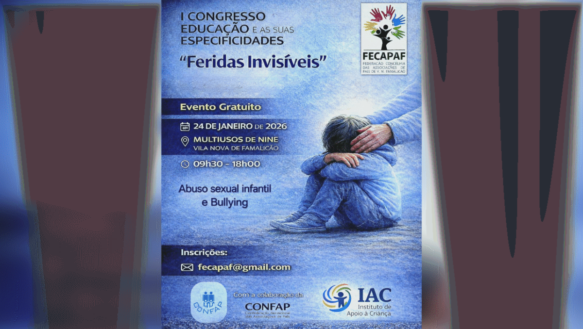 Famalicão: Congresso da FECAPAF vai debater as "feridas invisíveis" infantis